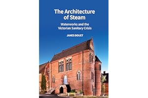 The Architecture of Steam: Waterworks and the Victorian Sanitary Crisis