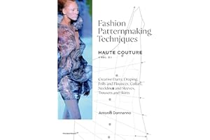 Fashion Patternmaking Techniques – Haute Couture [Vol 2]: HAUTE COUTURE [VOL. 2] Draping, frills and flounces; collars, necklines and sleeves; ... Necklines and Sleeves, Trousers and Skirts