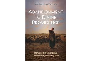 Abandonment to Divine Providence: The Classic Text with a Spiritual Commentary by Dennis Billy, C.Ss.R. (Classics with Commentary)