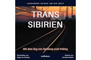 Trans Sibirien: Mit dem Zug von Hamburg nach Peking