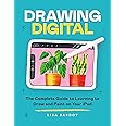 Drawing Digital: The Complete Guide to Learning to Draw and Paint on Your iPad