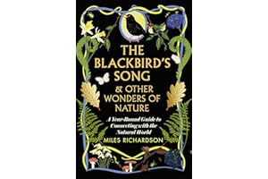The Blackbird's Song & Other Wonders of Nature: A year-round guide to connecting with the natural world