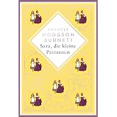 Burnett - Sara, die kleine Prinzessin: Schmuckausgabe mit Silberprägung. Vollständige, ungekürzte Ausgabe - Übersetzt von Fel