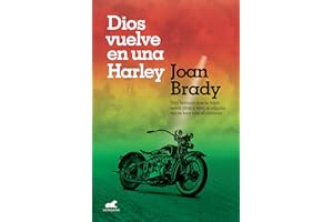 Dios vuelve en una Harley: Una historia que te hará sentir libre y vivo, si alguna vez te han roto el corazón. (Vergara)