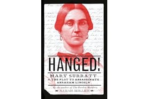 Hanged!: Mary Surratt and the Plot to Assassinate Abraham Lincoln