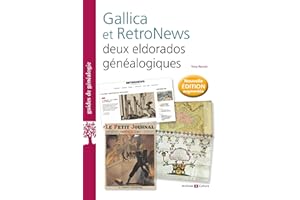 Gallica et RetroNews : deux eldorados généalogiques: Nouvelle édition augmentée