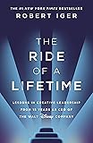 The Ride of a Lifetime: Lessons in Creative Leadership from 15 Years as CEO of the Walt Disney Company