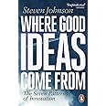 Where Good Ideas Come From: The Seven Patterns of Innovation