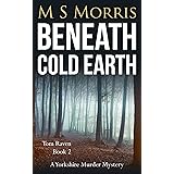 Beneath Cold Earth: A Yorkshire Murder Mystery (DCI Tom Raven Crime Thrillers Book 2)