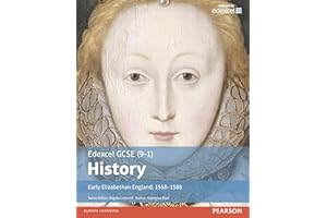 Edexcel GCSE (9-1) History Early Elizabethan England, 1558-1588 Student Book: Early Elizabethan England, 1558–1588 (EDEXCEL GCSE HISTORY (9-1))