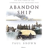 Abandon Ship: The Real Story of the Sinkings in the Falklands War