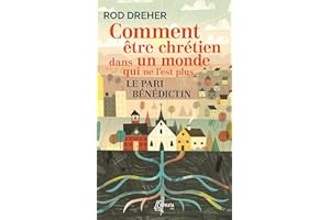 Comment être chrétien dans un monde qui ne l'est plus: Le pari bénédictin