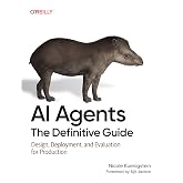 AI Agents: The Definitive Guide: Design, Deployment, and Evaluation for Production