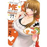 You Like Me, Not My Daughter?! (Manga) Vol. 2