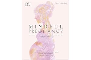 Mindful Pregnancy: Meditation, Yoga, Hypnobirthing, Natural Remedies, and Nutrition – Trimester by Trimester