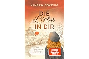 Die Liebe in dir: Eine Geschichte über die Reise zum wahren Selbst (Paperback) | SPIEGEL Bestseller-Autorin (Glücksgeschichten)