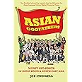 Asian Godfathers: Money and Power in Hong Kong and South East Asia