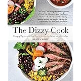 The Dizzy Cook: Managing Migraine with More Than 90 Comforting Recipes and Lifestyle Tips