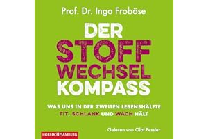 Der Stoffwechsel-Kompass: Was uns in der zweiten Lebenshälfte fit, schlank und wach hält