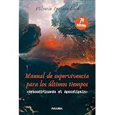 Manual de supervivencia para los &uacute;ltimos tiempos: Descodificando el Apocalipsis (Mundo y cristianismo)