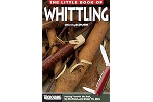 The Little Book of Whittling: Passing Time on the Trail, on the Porch, and Under the Stars (Woodcarving Illustrated Books) (Fox Chapel Publishing) Instructions for 18 Down-Home Style Projects