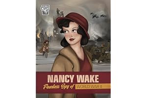 Nancy Wake: Fearless Spy of World War II (Brave Women of World War II)