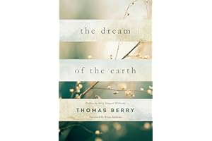The Dream of the Earth: Preface by Terry Tempest Williams & Foreword by Brian Swimme
