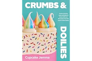GARDNERS Crumbs & Doilies: Over 90 mouth-watering bakes to create at home from YouTube sensation Cupcake Jemma