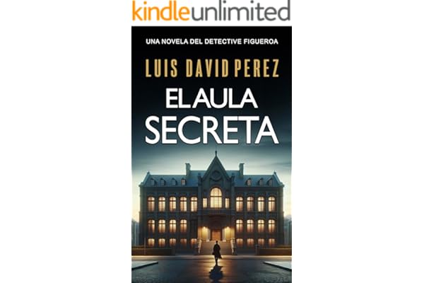 El aula secreta: Detective Figueroa nº1. Novela de misterio y suspense. (Detective privado Unai Figueroa)