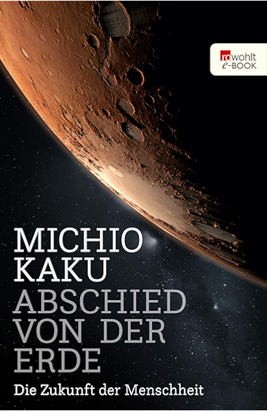 Abschied Von Der Erde Die Zukunft Der Menschheit Ebook Kaku Michio Niehaus Monika Schuh Dr Bernd Amazon De Kindle Shop