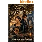 AMOR CONTRA LAS CENIZAS: Un amor prohibido debe enfrentarse a la verdad. (LO QUE EL AMOR DEJ&Oacute; ESCRITO n&ordm; 3)