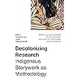 Decolonizing Research: Indigenous Storywork as Methodology