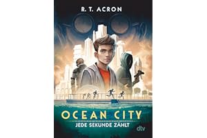 Ocean City – Jede Sekunde zählt: Ausgezeichnet mit dem Leipziger Lesekompass 2018 (Die Ocean City-Reihe, Band 1)