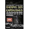 Endspiel des Kapitalismus: Wie die Konzerne die Macht übernahmen und wie wir sie zurückholen