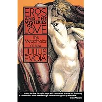 Eros and the Mysteries of Love: The Metaphysics of Sex : Evola ...