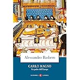 Carlo Magno. Un padre dell'Europa