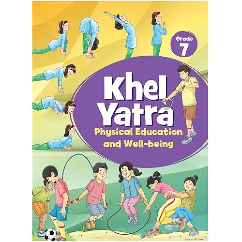 787 Khel Yatra, Textbook of Physical Education and Well-being for Grade 7 (Edition First Edition)