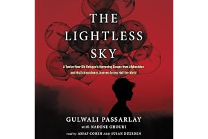 The Lightless Sky: A Twelve-Year-Old Refugee's Harrowing Escape from Afghanistan and His Extraordinary Journey Across Half th