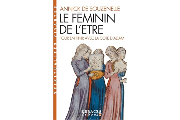 Le Féminin de l'Être (Espaces Libres - Spiritualités Vivantes)