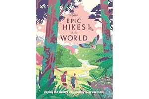Lonely Planet Epic Hikes of the World 1: Explore the planet's most thrilling hikes