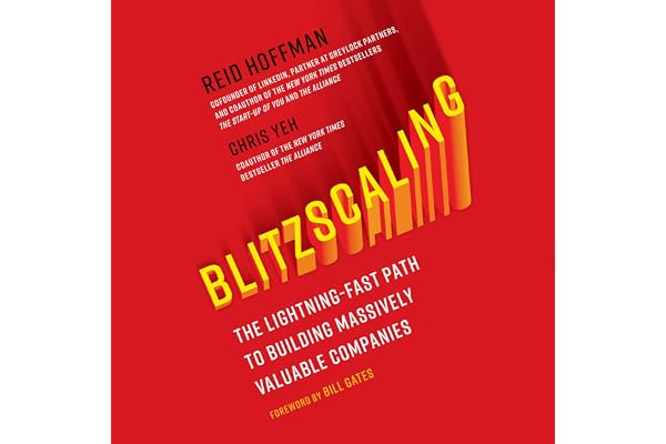 Blitzscaling: The Lightning-Fast Path to Building Massively Valuable Companies
