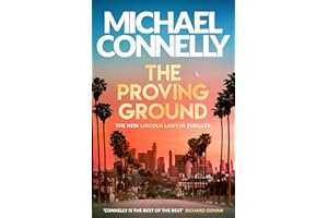 The Proving Ground: The Brand New Blockbuster Lincoln Lawyer Thriller (Mickey Haller Series Book 7)