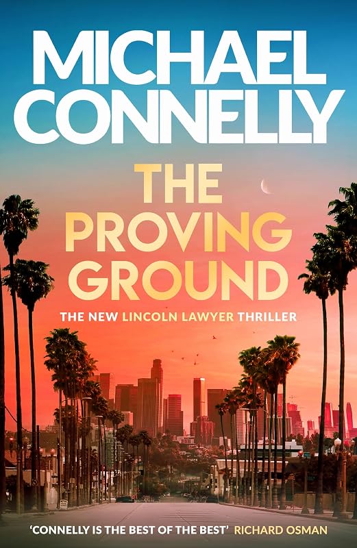 The Proving Ground The Brand New Blockbuster Lincoln Lawyer Thriller