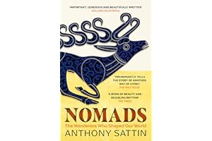 Nomads: The Wanderers Who Shaped Our World