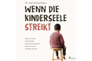 Wenn die Kinderseele streikt: Warum immer mehr Kinder psychisch erkranken und wie wir sie schützen können
