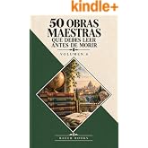 50 Obras Maestras que debes leer antes de morir: Vol. 4 (Bauer Books) (Los M&aacute;s Vendidos en Espa&ntilde;ol)