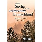 Auf der Suche nach dem verlorenen Deutschland: Notizen aus einer anderen Zeit