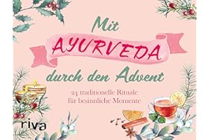 Mit Ayurveda durch den Advent: 24 traditionelle Rituale für besinnliche Momente. Mit Seiten zum Auftrennen