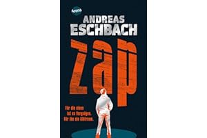 ZAP. Für die einen ist es Vergnügen. Für ihn ein Albtraum.: Mitreißender Tech-Thriller von Bestsellerautor Andreas Eschbach ab 14 Jahren