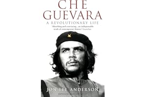 Che Guevara: The definitive portrait of one of the twentieth century's most fascinating historical figures, from the critically-acclaimed New York Times journalist